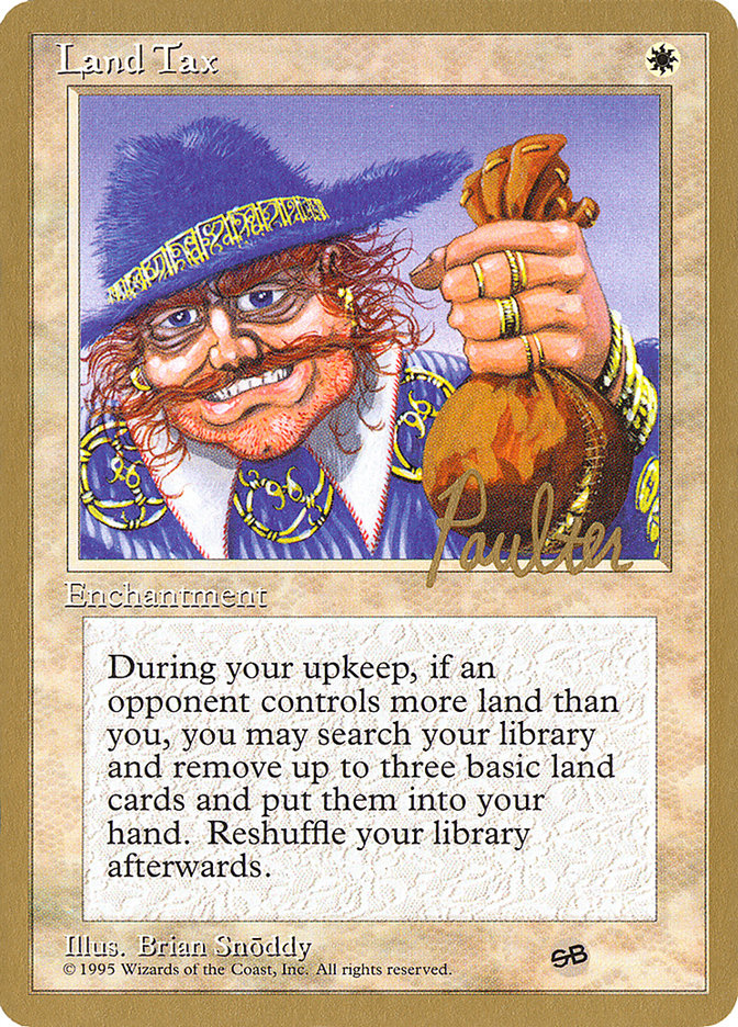 Land Tax (Preston Poulter) (SB) [Pro Tour Collector Set] | Rook's Games and More