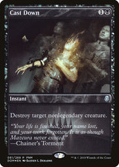 Cast Down [Dominaria Promos]